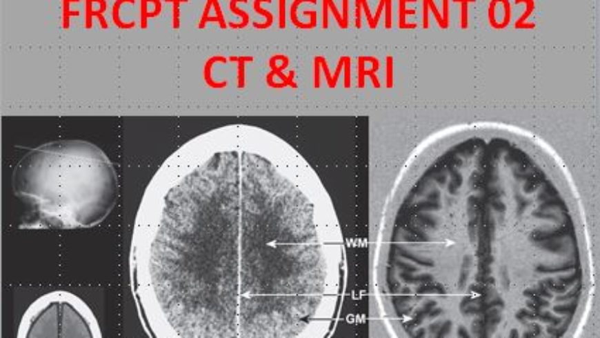 FRCPT Assignment 02: CT Scan & MRI